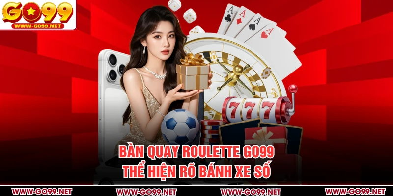 Bàn quay Roulette GO99 thể hiện rõ bánh xe số