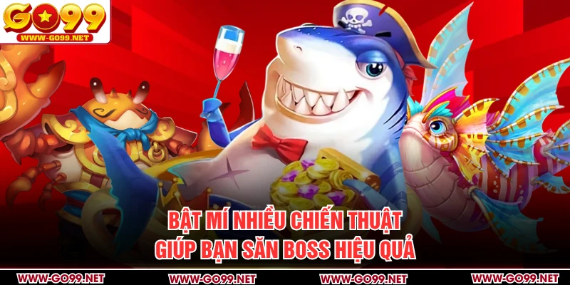 Bật mí nhiều chiến thuật giúp bạn săn boss hiệu quả
