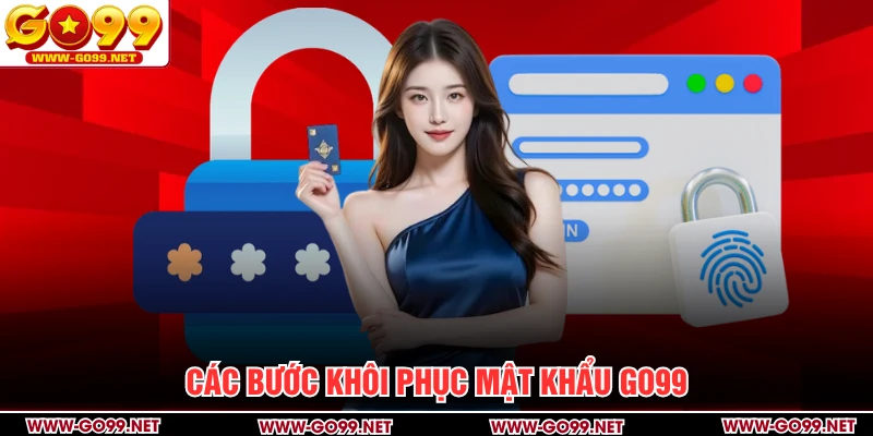 Các bước khôi phục mật khẩu GO99