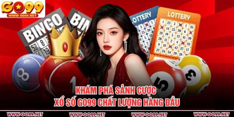 Khám phá sảnh cược xổ số GO99 chất lượng hàng đầu
