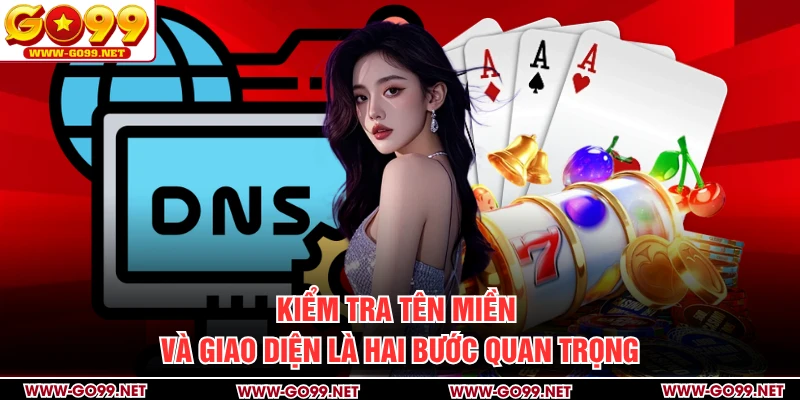 Kiểm tra tên miền và giao diện là hai bước quan trọng