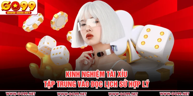 Kinh nghiệm Tài Xỉu tập trung vào đọc lịch sử hợp lý