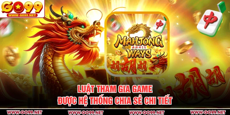 Luật tham gia game được hệ thống chia sẻ chi tiết