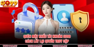 Quên Mật Khẩu Tài Khoản GO99 - Cách Lấy Lại Quyền Truy Cập