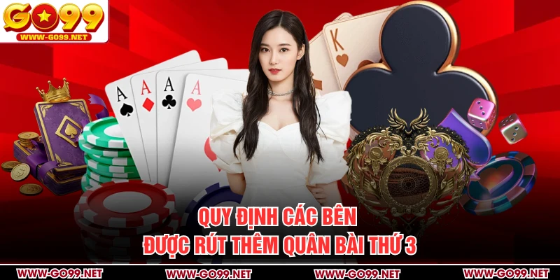 Quy định các bên được rút thêm quân bài thứ 3