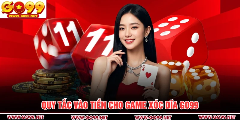 Quy tắc vào tiền cho game xóc dĩa GO99