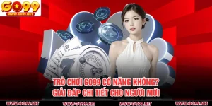 Trò Chơi GO99 Có Nặng Không? Giải Đáp Thông Minh Từ A - Z